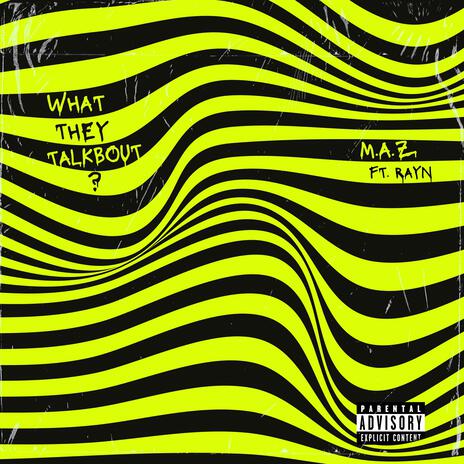 What they talkbout ? ft. RAYN | Boomplay Music