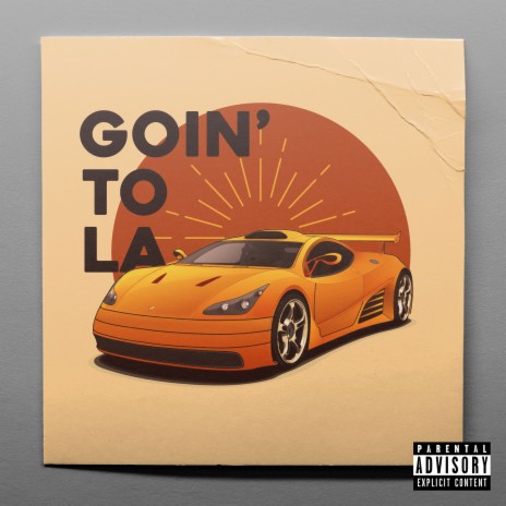 Goin' to La | Boomplay Music