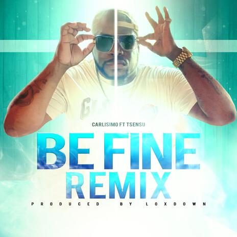 Be fine (remix) ft. T-sensu | Boomplay Music