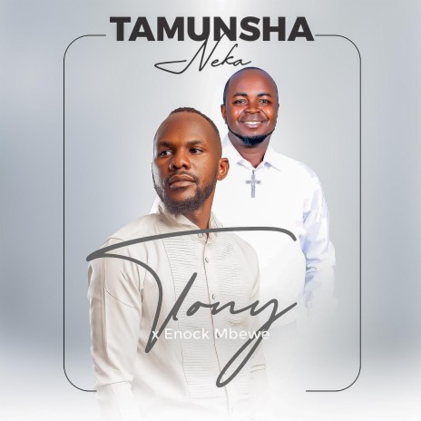 TAMUNSHA NEKA (feat. Enock Mbewe) | Boomplay Music