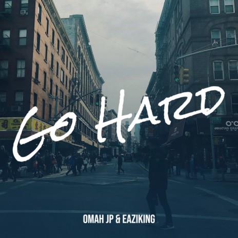 Go Hard ft. Eaziking | Boomplay Music