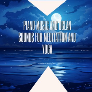 Piano Music and Ocean Sounds for Meditation and Yoga