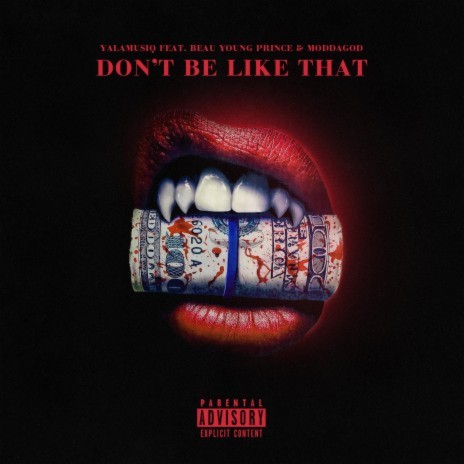 Don't Be Like That ft. Beau Young Prince & Mod da God | Boomplay Music