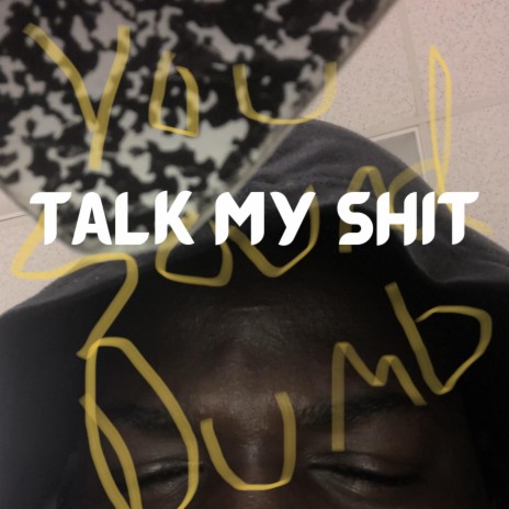 Talk My Shit | Boomplay Music