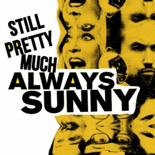 Still Pretty Much Always Sunny