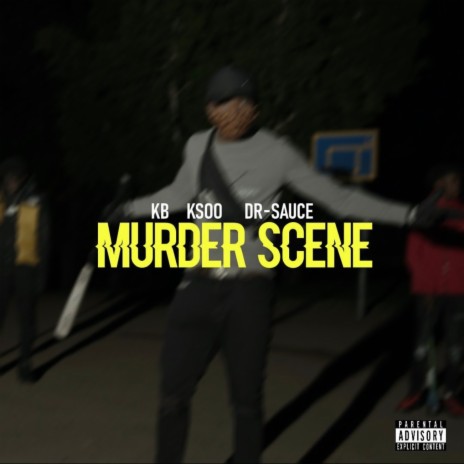 Murder Scene ft. Ksoo & Dr.Sauce | Boomplay Music