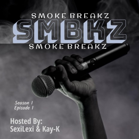 SMBKZ (Smoke Breakz Podcast) Season 1 Episode 1
