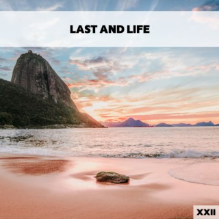 Last And Life XXII
