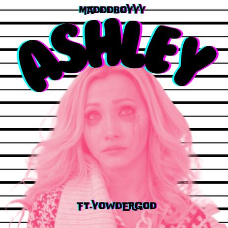 Ashley ft. Yowder God | Boomplay Music