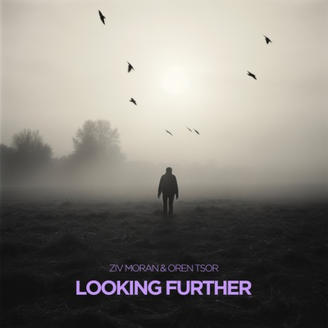 Looking Further ft. Oren Tsor | Boomplay Music