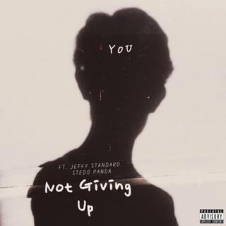 Not Giving Up (feat. Jeffy Standard & Stedo Panda)