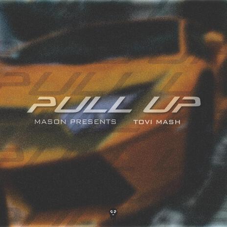 pull up ft. tovi mash | Boomplay Music