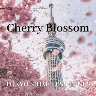Cherry Blossom: Tokyo's Timeless Tunes