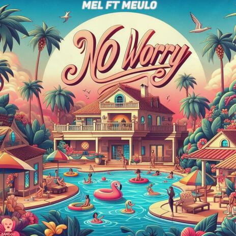 No Worry ft. Meulo | Boomplay Music