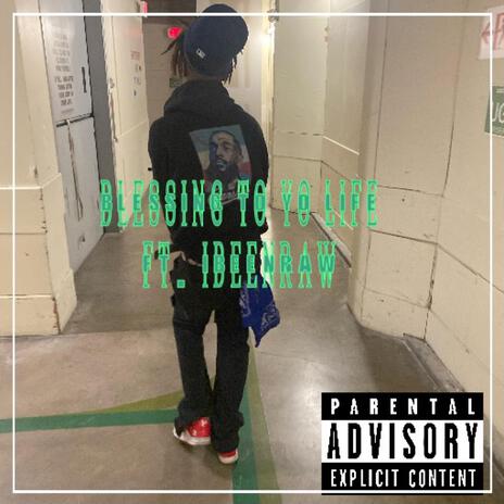 Blessing To Yo Life ft. IBEENRAW | Boomplay Music