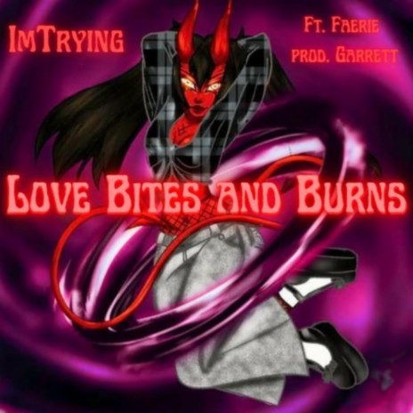 Love Bites and Burns ft. Faerie & garrett.