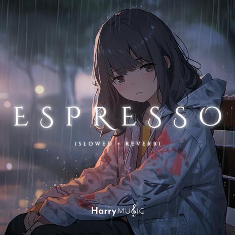 Espresso (Slowed + Reverb) | Boomplay Music