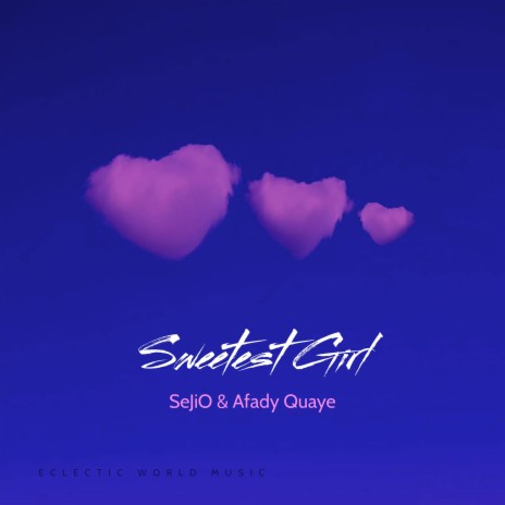 Sweetest Girl (Deluxe) ft. Afady Quaye | Boomplay Music