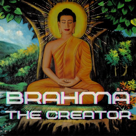 Brahma, The Creator