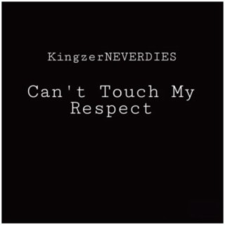 Can't Touch My Respect