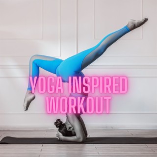 Yoga Inspired Workout: Ethnic World Lounge Music Playlist for Yoga Fitness & Workout for Girls