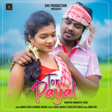 Tor Payal ft. Barkha Baraik, SANJAY TOPPO & priya khess | Boomplay Music