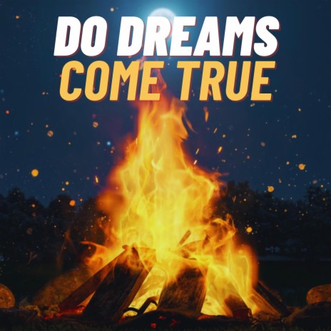 DO DREAMS COME TRUE ? | Boomplay Music