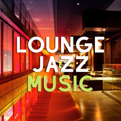 Lounge Jazz Music | Boomplay Music