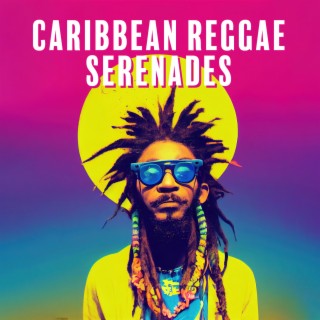 Caribbean Reggae Serenades: Laid-Back Island Grooves and Roots Revival
