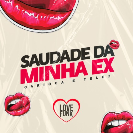 Saudade da Minha Ex ft. Telez & Love Funk | Boomplay Music