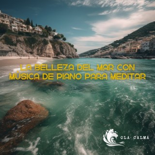 La Belleza del Mar con Música de Piano para Meditar