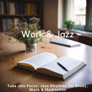 Tune into Focus: Jazz Rhythms for Study, Work & Meditation
