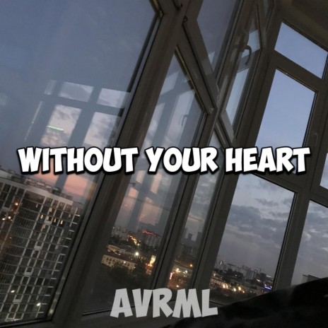 Without your heart