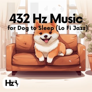 432 Hz Music for Dog to Sleep (Lo Fi Jazz)