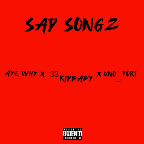 Sad Songz ft. AyeWhy & 33Kidbaby | Boomplay Music