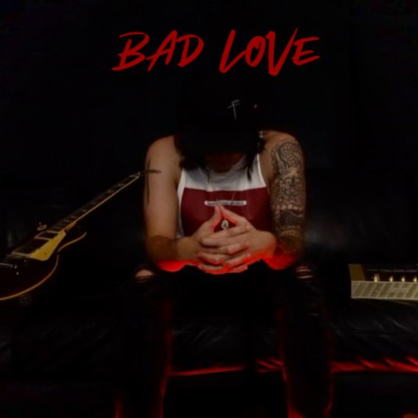 BAD LOVE | Boomplay Music