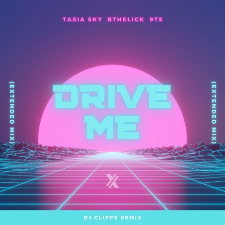 Drive Me (Extended Mix) ft. Tasia Sky, Bthelick & DJ Clipps