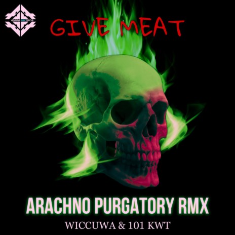 Give Meat (Arachno Purgatory Remix) ft. 101 KWT | Boomplay Music