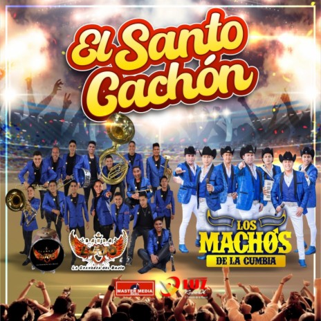 El Santo Cachón ft. Los Machos de la Cumbia | Boomplay Music