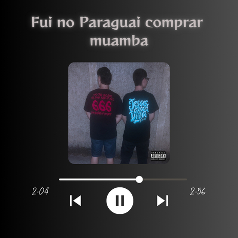 Fui no Paraguai comprar muamba ft. Franz | Boomplay Music