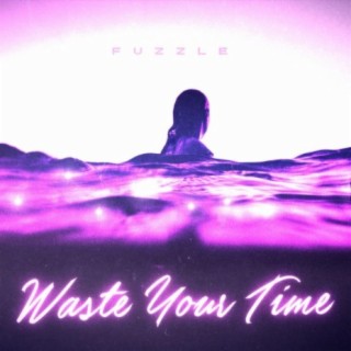 Waste Your Time