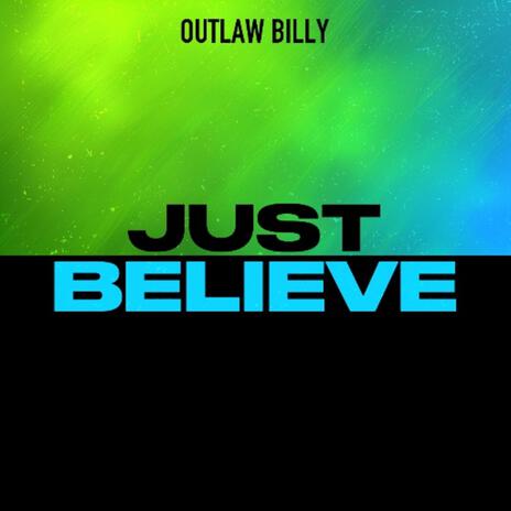 Just Believe | Boomplay Music