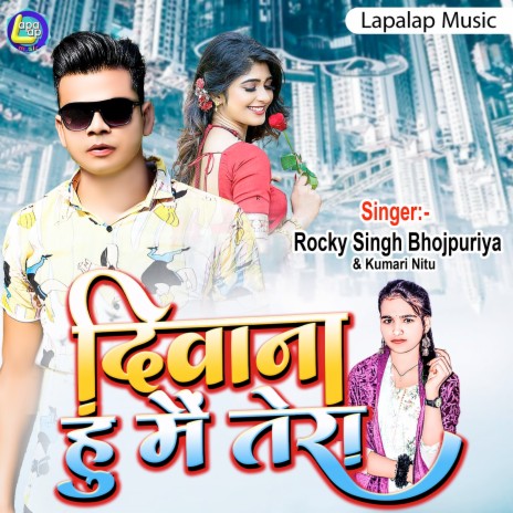 Diwana Hu Mai Tera (Bhojpuri) | Boomplay Music
