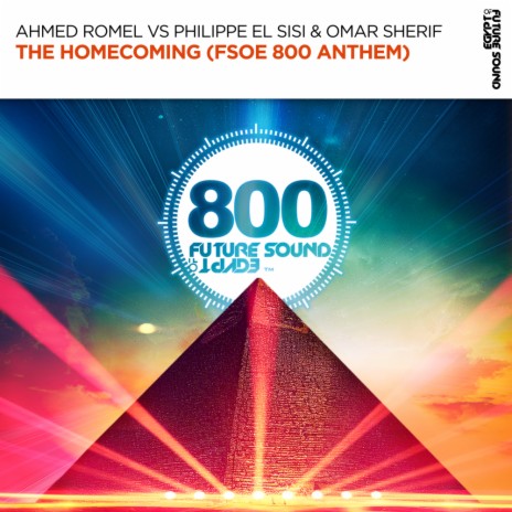 The Homecoming (FSOE 800 Anthem) (Extended Mix) ft. Philippe El Sisi & Omar Sherif | Boomplay Music