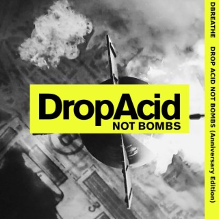 Drop Acid Not Bombs (Anniversary Edition)