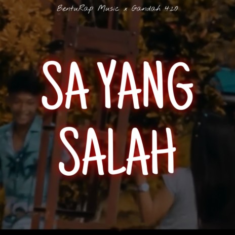 Sa Yang Salah ft. Gandah 4:20 | Boomplay Music