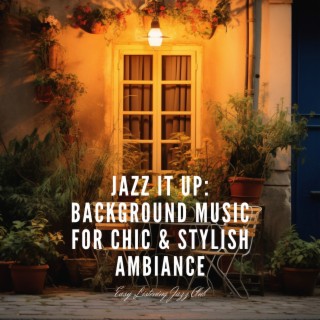 Jazz It Up: Background Music for Chic & Stylish Ambiance