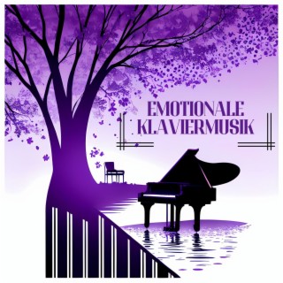 Emotionale Klaviermusik: Nostalgische Klavierstücke zum Innehalten und Träumen