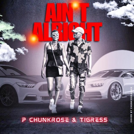 Ain't Alright ft. TiGress | Boomplay Music