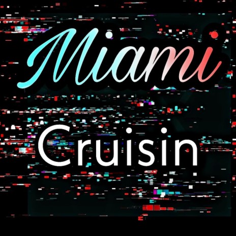 Miami Cruisin | Boomplay Music